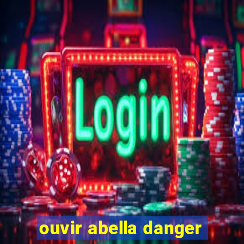 ouvir abella danger